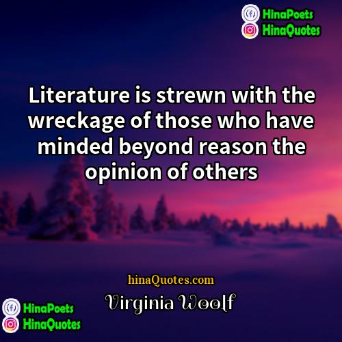 Virginia Woolf Quotes | Literature is strewn with the wreckage of